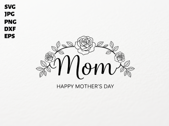 Mom Happy Mother's Day SVG: Floral Design for Cricut